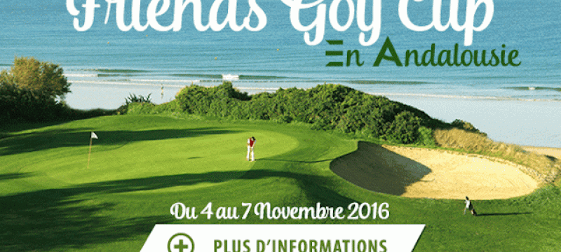 FRIENDS GOLF CUP - Du 4 au 7 Novembre 2016  Un week-end 100% Golf en Andalousie! avec l'équipe Parcours & Voyages 